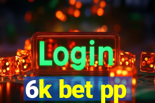 6k bet pp